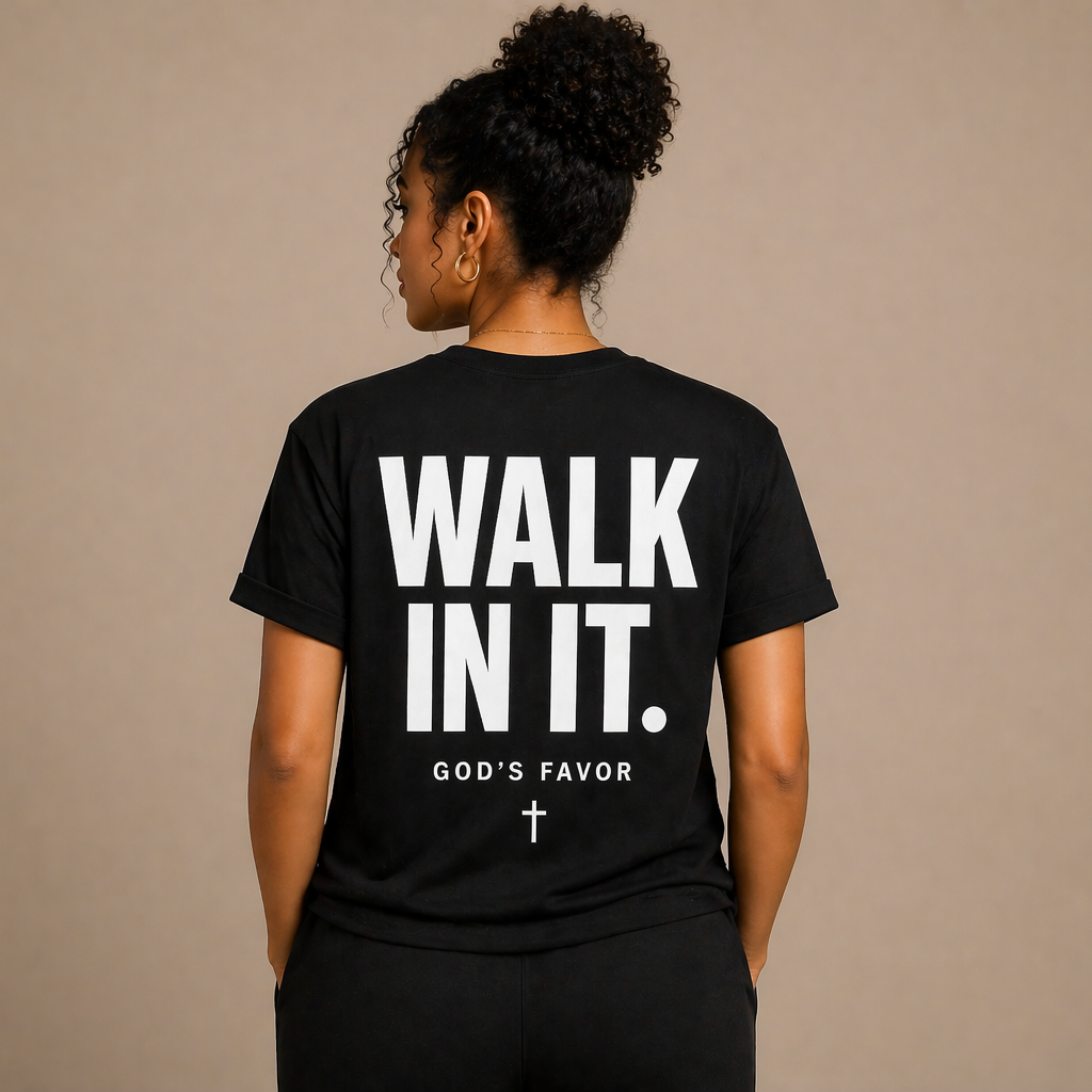 WALK IN IT.