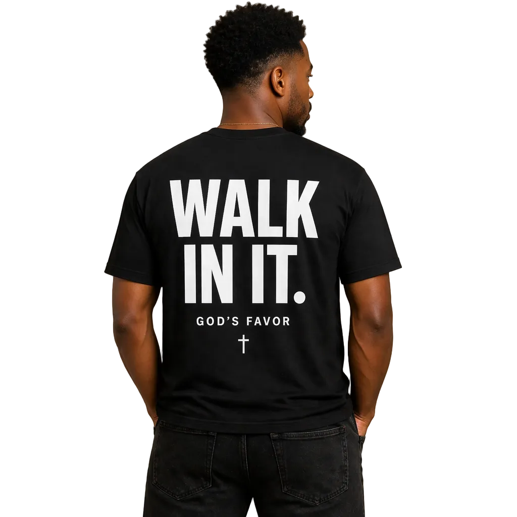 WALK IN IT.