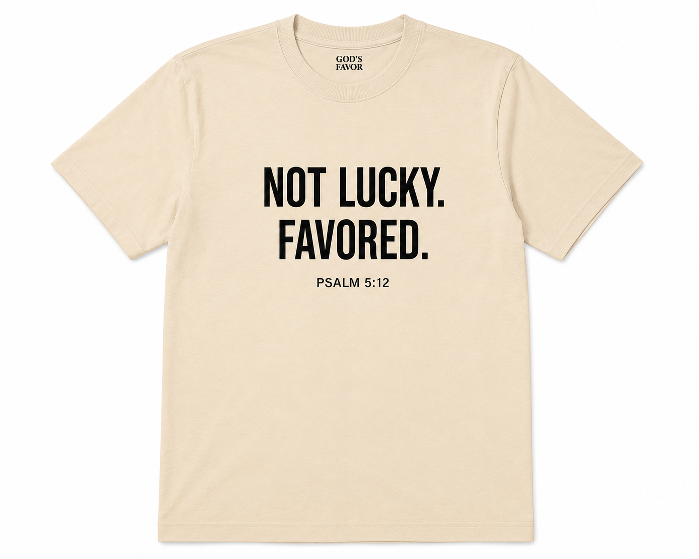 Not Lucky. Favored.™ Premium Tee – Cream Edition