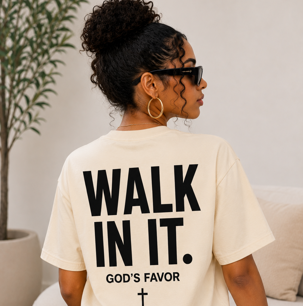 WALK IN IT.