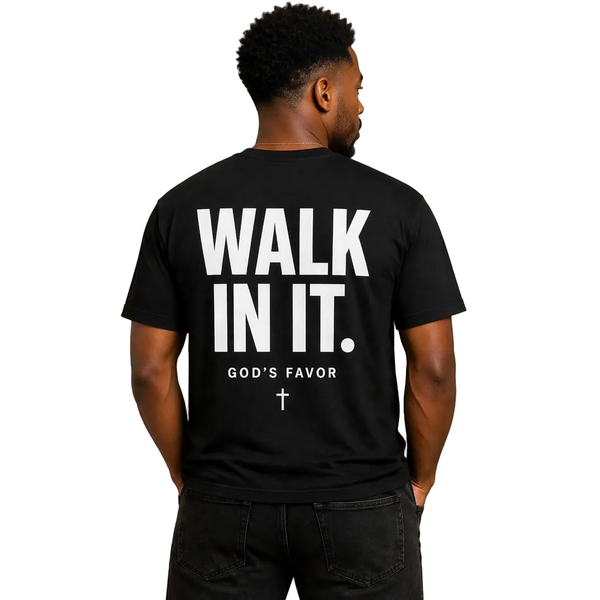 WALK IN IT.