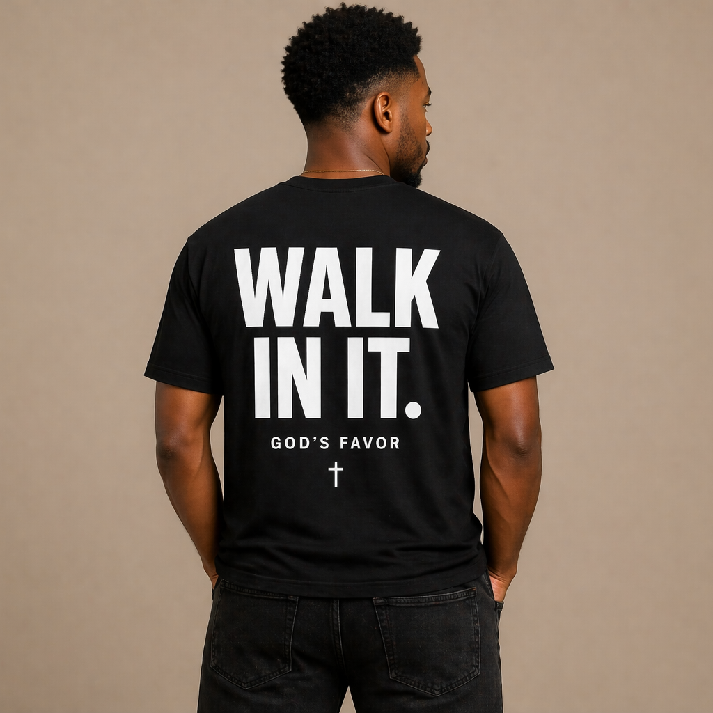 WALK IN IT.